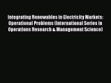 [Read Book] Integrating Renewables in Electricity Markets: Operational Problems (International