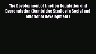 [Read book] The Development of Emotion Regulation and Dysregulation (Cambridge Studies in Social