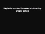 Read Utopian Images and Narratives in Advertising: Dreams for Sale Ebook Free