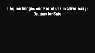 Read Utopian Images and Narratives in Advertising: Dreams for Sale Ebook Free
