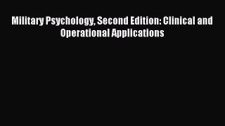 Read Military Psychology Second Edition: Clinical and Operational Applications Ebook Free