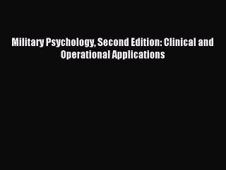 Read Military Psychology Second Edition: Clinical and Operational Applications Ebook Free