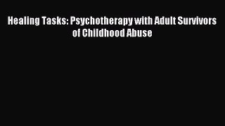 Read Healing Tasks: Psychotherapy with Adult Survivors of Childhood Abuse Ebook Free