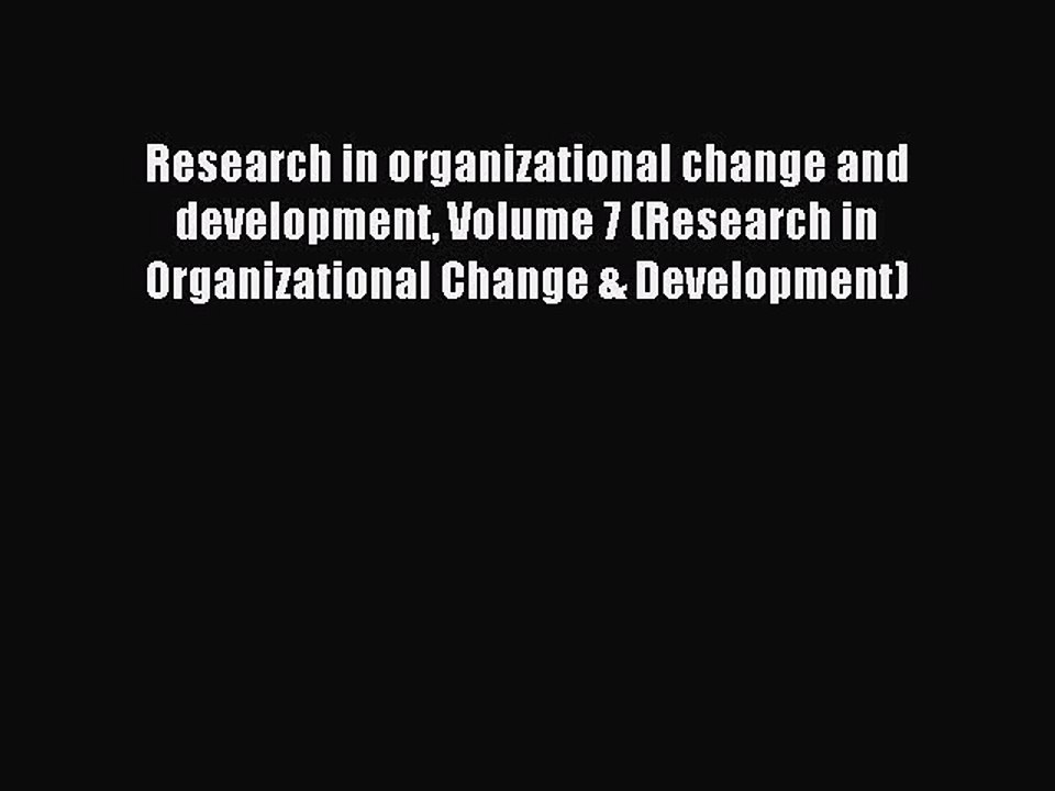 Read Research in organizational change and development Volume 7 (Research in Organizational