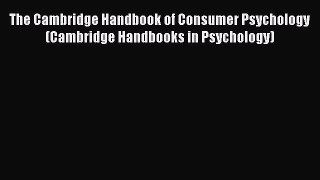 Read The Cambridge Handbook of Consumer Psychology (Cambridge Handbooks in Psychology) Ebook