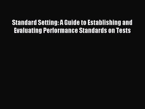Read Standard Setting: A Guide to Establishing and Evaluating Performance Standards on Tests
