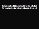 Read Reframing Disability and Quality of Life: A Global Perspective (Social Indicators Research