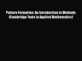 [Read Book] Pattern Formation: An Introduction to Methods (Cambridge Texts in Applied Mathematics)
