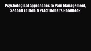 Read Psychological Approaches to Pain Management Second Edition: A Practitioner's Handbook