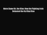 Download Notre Dame Vs. the Klan: How the Fighting Irish Defeated the Ku Klux Klan  Read Online