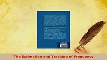 PDF  The Estimation and Tracking of Frequency Read Full Ebook