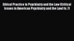 Read Ethical Practice in Psychiatry and the Law (Critical Issues in American Psychiatry and