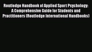 [Read book] Routledge Handbook of Applied Sport Psychology: A Comprehensive Guide for Students