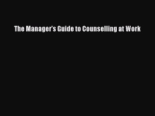 Read The Manager's Guide to Counselling at Work Ebook Free