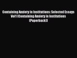 [Read book] Containing Anxiety in Institutions: Selected Essays Vol1 (Containing Anxiety in