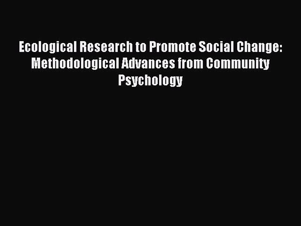 Download Ecological Research to Promote Social Change: Methodological Advances from Community