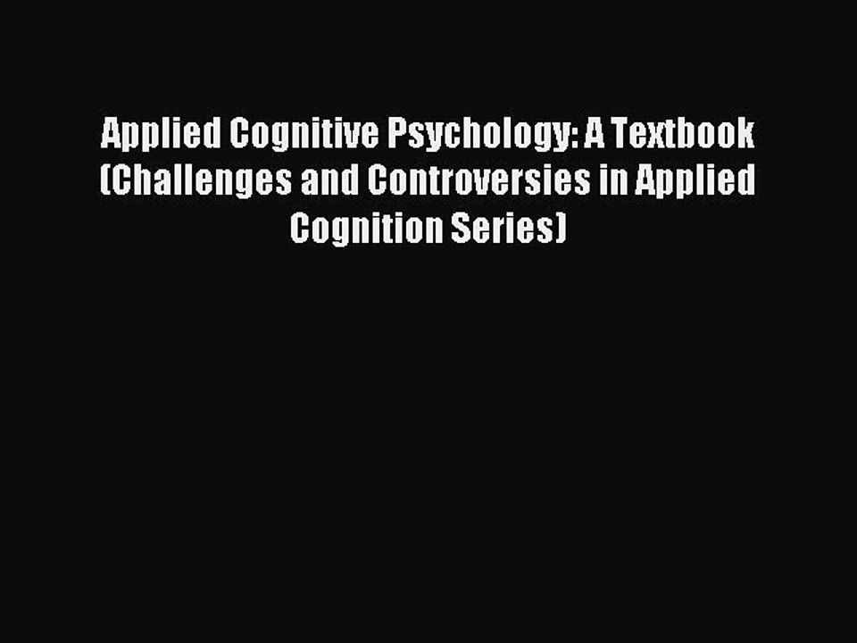 Read Applied Cognitive Psychology: A Textbook (Challenges and Controversies in Applied Cognition
