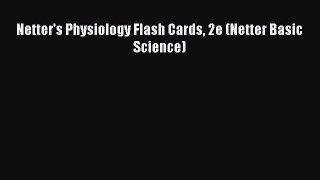 [PDF] Netter's Physiology Flash Cards 2e (Netter Basic Science) [Read] Full Ebook