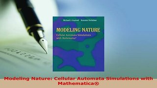 PDF  Modeling Nature Cellular Automata Simulations with Mathematica Download Online