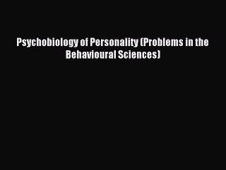 Read Psychobiology of Personality (Problems in the Behavioural Sciences) PDF Free