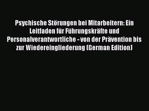 Read Psychische Störungen bei Mitarbeitern: Ein Leitfaden für Führungskräfte und Personalverantwortliche