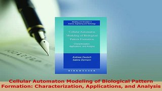PDF  Cellular Automaton Modeling of Biological Pattern Formation Characterization Applications Download Full Ebook