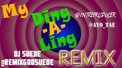 MY Ding-A-Ling REMIX **FULL SONG** @RemixGodSuede x @EntreProducer
