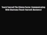 [Read book] Teach Yourself The Clinton Factor: Communicating With Charisma (Teach Yourself: