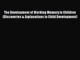 Read The Development of Working Memory in Children (Discoveries & Explanations in Child Development)