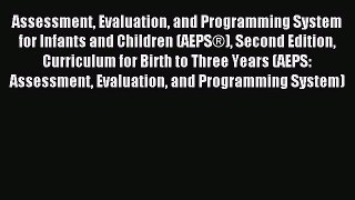 Read Assessment Evaluation and Programming System for Infants and Children (AEPS®) Second Edition