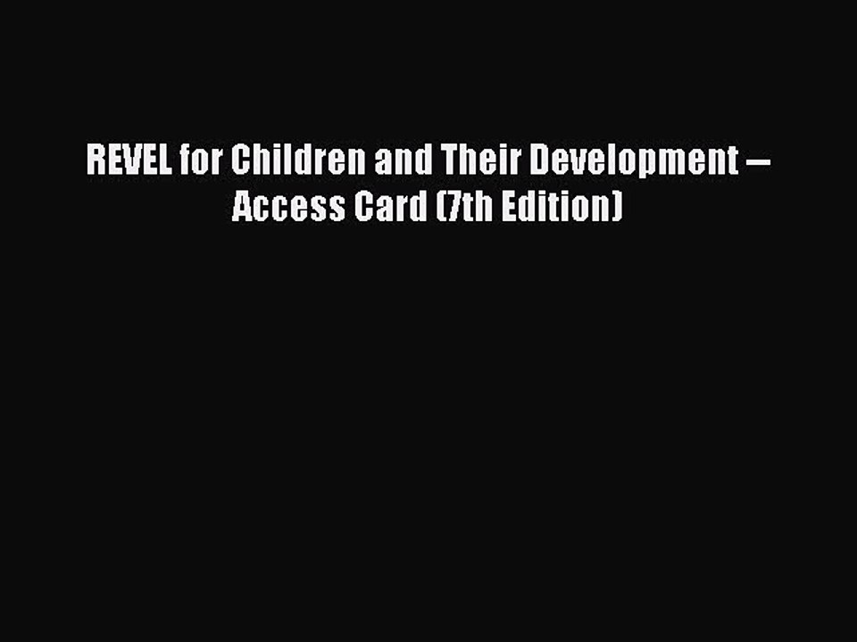 Read REVEL for Children and Their Development -- Access Card (7th Edition) Ebook Free
