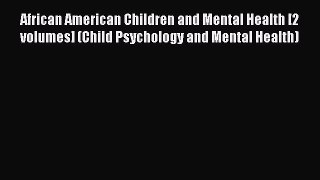 Read African American Children and Mental Health [2 volumes] (Child Psychology and Mental Health)
