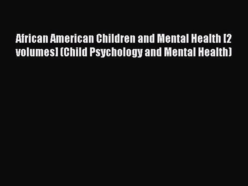 Read African American Children and Mental Health [2 volumes] (Child Psychology and Mental Health)