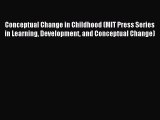 Read Conceptual Change in Childhood (MIT Press Series in Learning Development and Conceptual