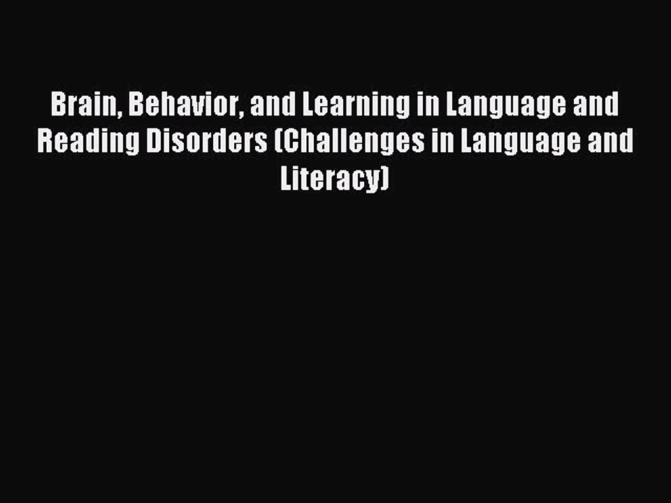Read Brain Behavior and Learning in Language and Reading Disorders (Challenges in Language