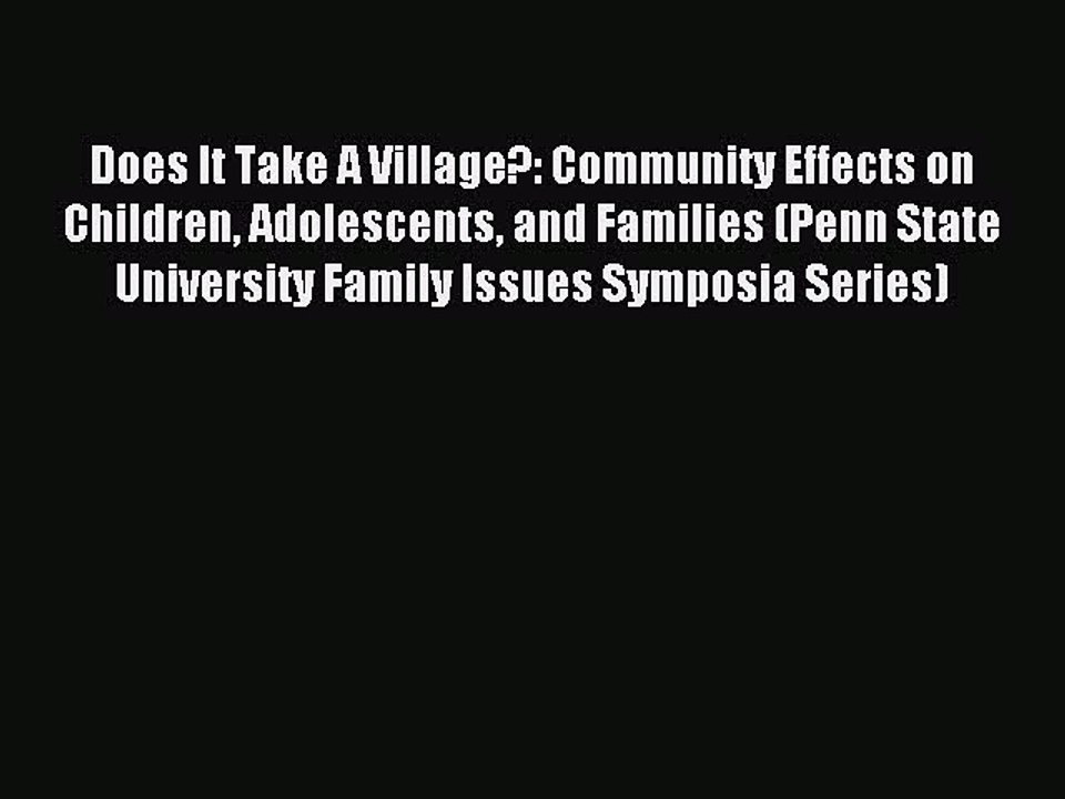 Read Does It Take A Village?: Community Effects on Children Adolescents and Families (Penn