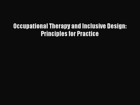 Read Occupational Therapy and Inclusive Design: Principles for Practice Ebook Free
