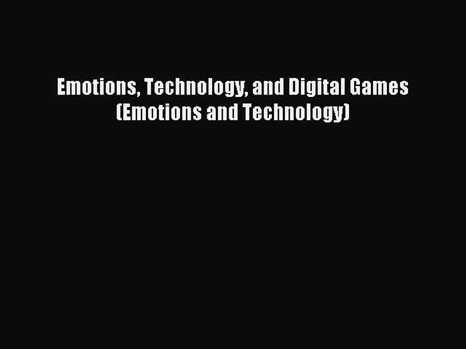 Read Emotions Technology and Digital Games (Emotions and Technology) Ebook Free
