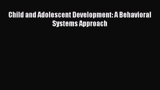 Read Child and Adolescent Development: A Behavioral Systems Approach PDF Online