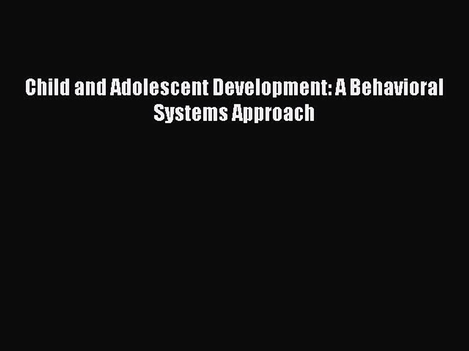Read Child and Adolescent Development: A Behavioral Systems Approach PDF Online