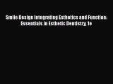 [PDF] Smile Design Integrating Esthetics and Function: Essentials in Esthetic Dentistry 1e