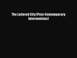 Download The Lettered City (Post-Contemporary Interventions)  Read Online