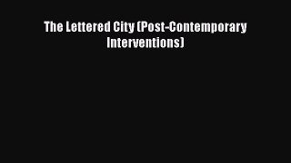 Download The Lettered City (Post-Contemporary Interventions)  Read Online