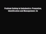 [PDF] Problem Solving in Endodontics: Prevention Identification and Management 5e [Read] Online