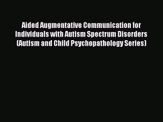 Read Aided Augmentative Communication for Individuals with Autism Spectrum Disorders (Autism