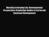 Read Morality in Everyday Life: Developmental Perspectives (Cambridge Studies in Social and