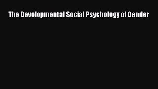 Download The Developmental Social Psychology of Gender Ebook Free