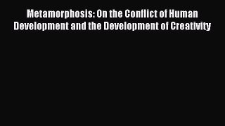 Read Metamorphosis: On the Conflict of Human Development and the Development of Creativity