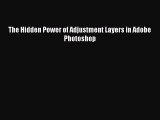 [PDF] The Hidden Power of Adjustment Layers in Adobe Photoshop [Read] Online