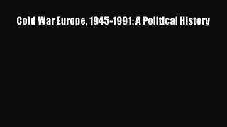 Read Cold War Europe 1945-1991: A Political History Ebook Free